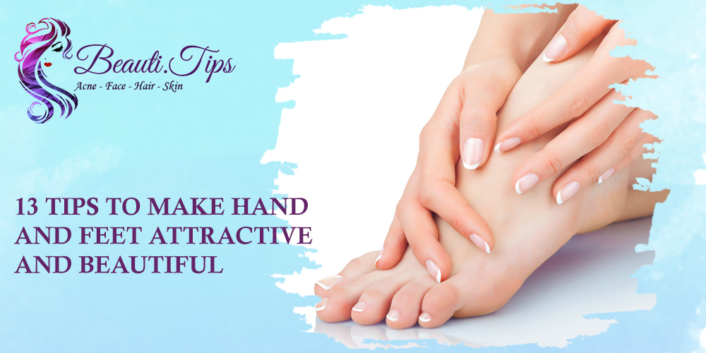 MAKE HAND AND FEET ATTRACTIVE AND BEAUTIFUL