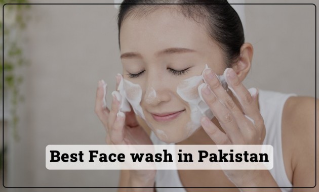 8 Best Face wash in Pakistan 2021