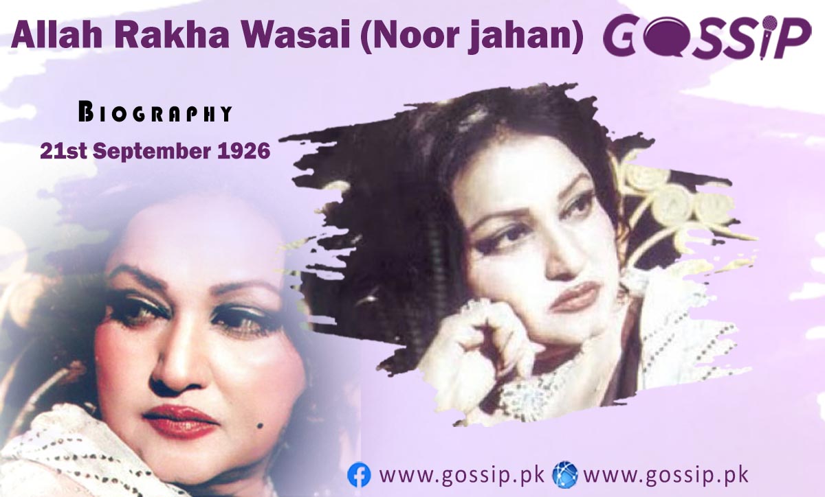 Allah Rakha Wasai (Noor jahan) Biography