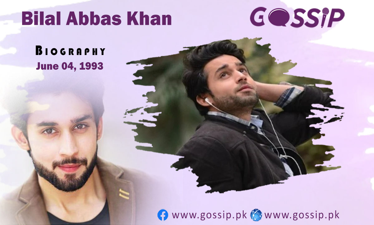 Bilal Abbas Khan Biography