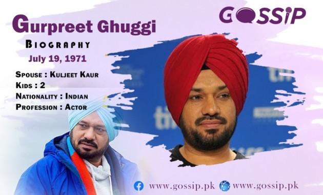 Gurpreet Ghuggi Biography – Age, Movies, Wife and Career