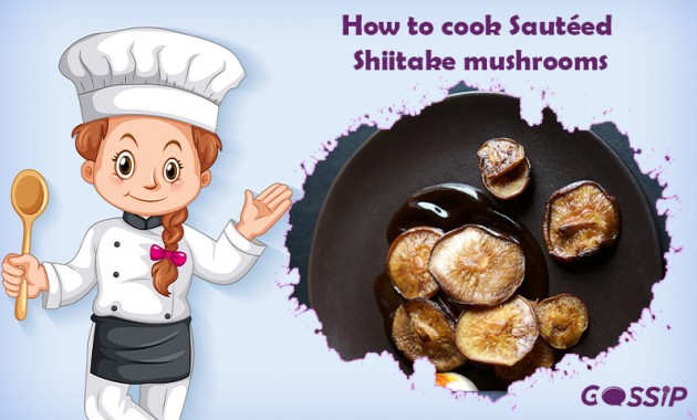 How to Cook Sautéed Shiitake Mushrooms?