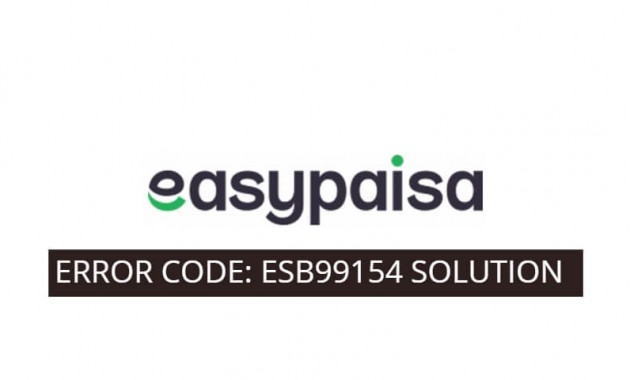 How to Fix EasyPaisa Money Transfer Error Code [ESB99154] | Solved