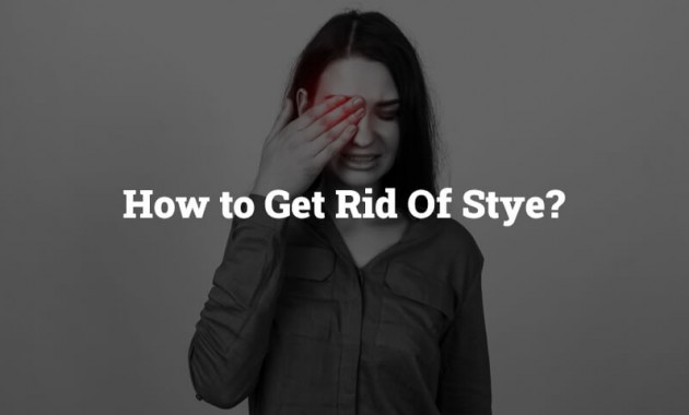 How to Get Rid Of Stye?