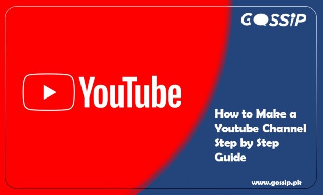 How to Make a YouTube Channel? Step by Step Guide