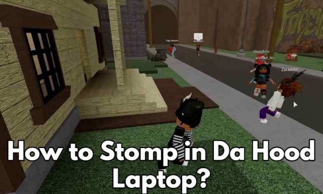 how-to-stomp-in-da-hood-laptop