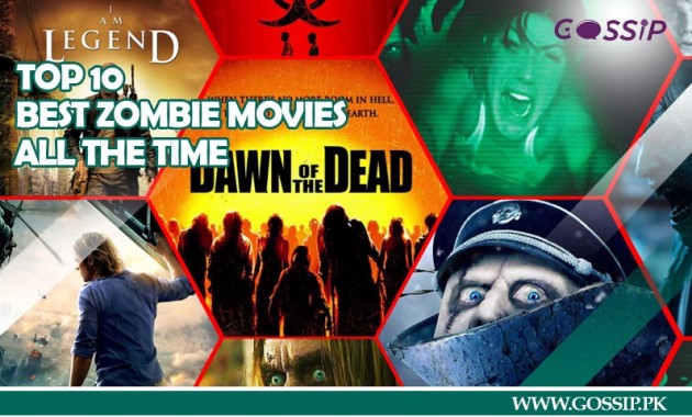 The 10 Best Zombie Movies All the Time