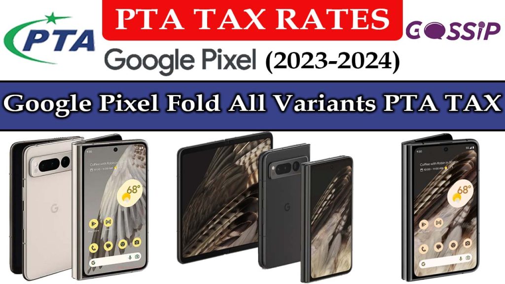 Google Pixel Fold All Models PTA Tax in Pakistan