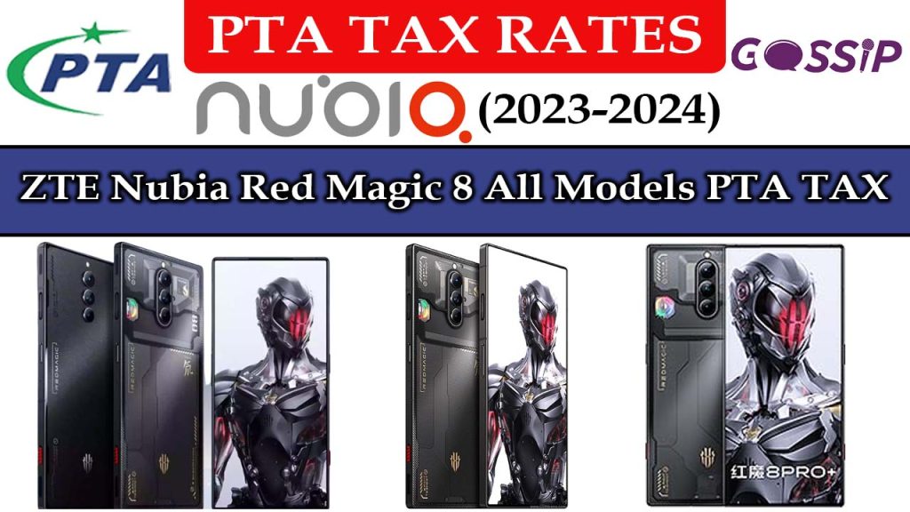 ZTE Nubia Red Magic 8 Pro, 8 Pro+, 8S Pro and 8S Pro+ PTA Tax in Pakistan