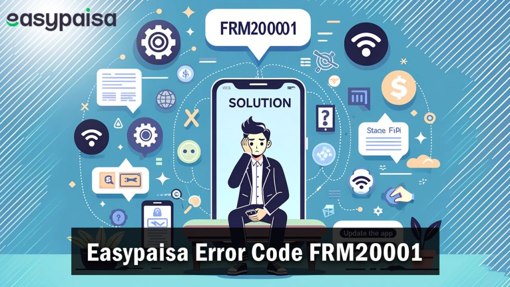 How to Fix Easypaisa Error Code FRM20001