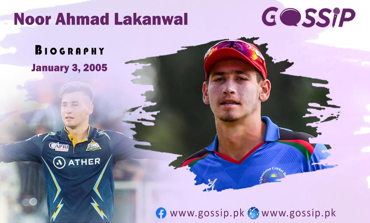 Noor Ahmad Lakanwal Biography