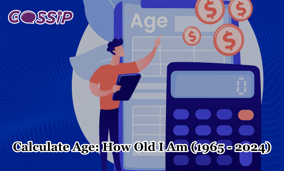 Calculate Age - How Old I Am (1965 - 2024)