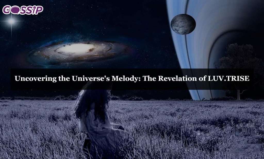 Uncovering the Universe’s Melody: The Revelation of LUV.TRISE