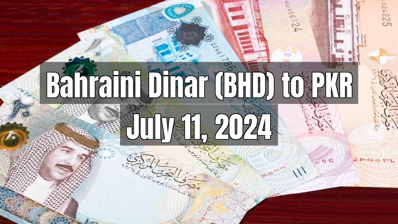 Bahraini Dinar (BHD) to Pakistani Rupee (PKR) Today - July 11, 2024