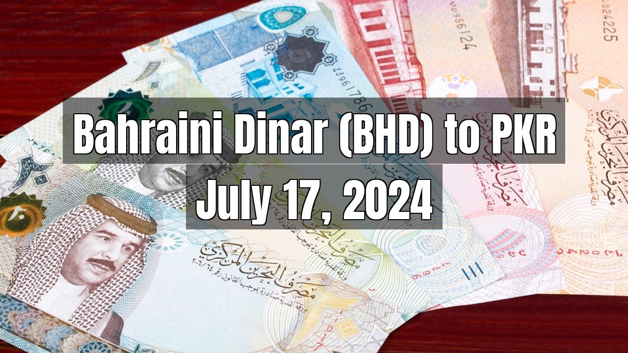 Bahraini Dinar (BHD) to Pakistani Rupee (PKR) Today - July 17, 2024