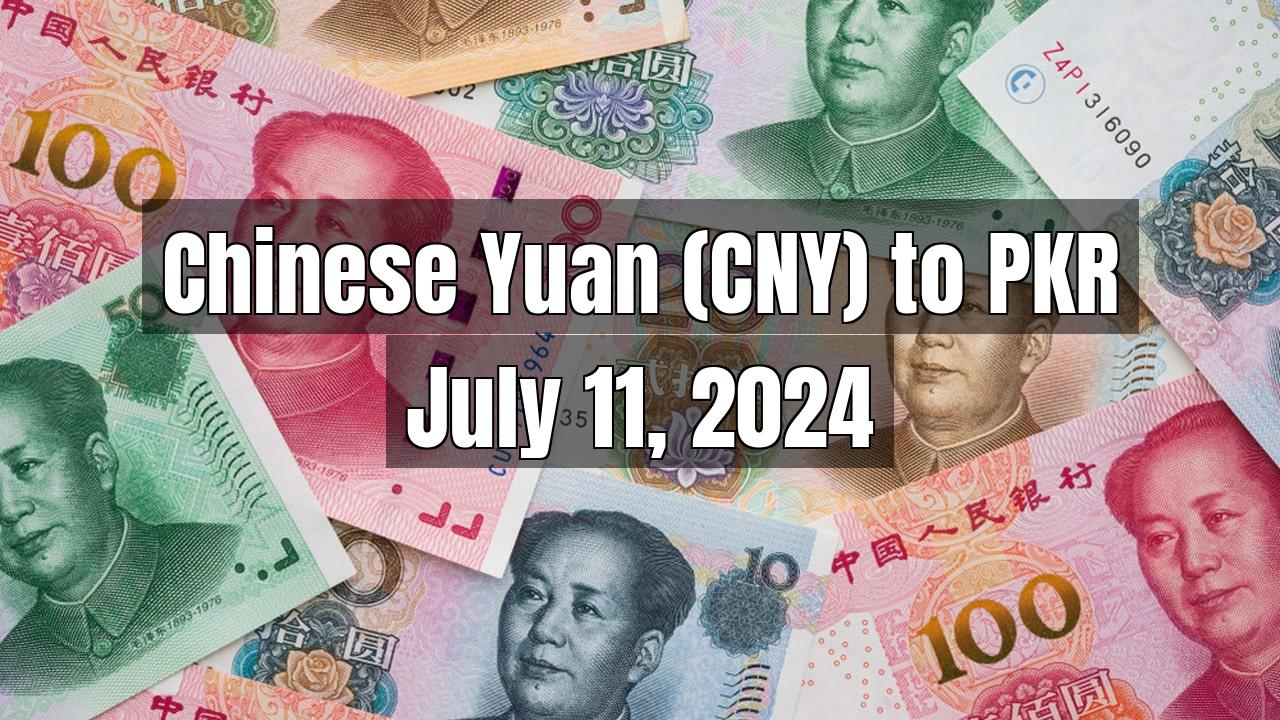 Chinese Yuan (CNY) to Pakistani Rupee (PKR) Today - July 11, 2024