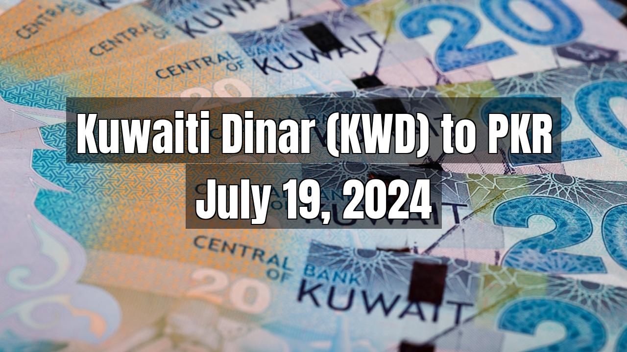 Kuwaiti Dinar (KWD) to Pakistani Rupee (PKR) Today - July 19, 2024