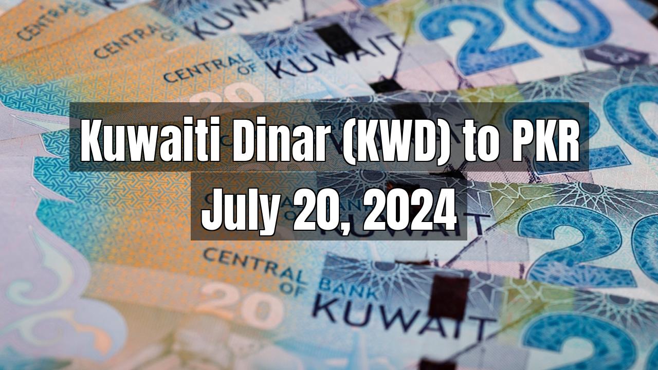 Kuwaiti Dinar (KWD) to Pakistani Rupee (PKR) Today - July 20, 2024