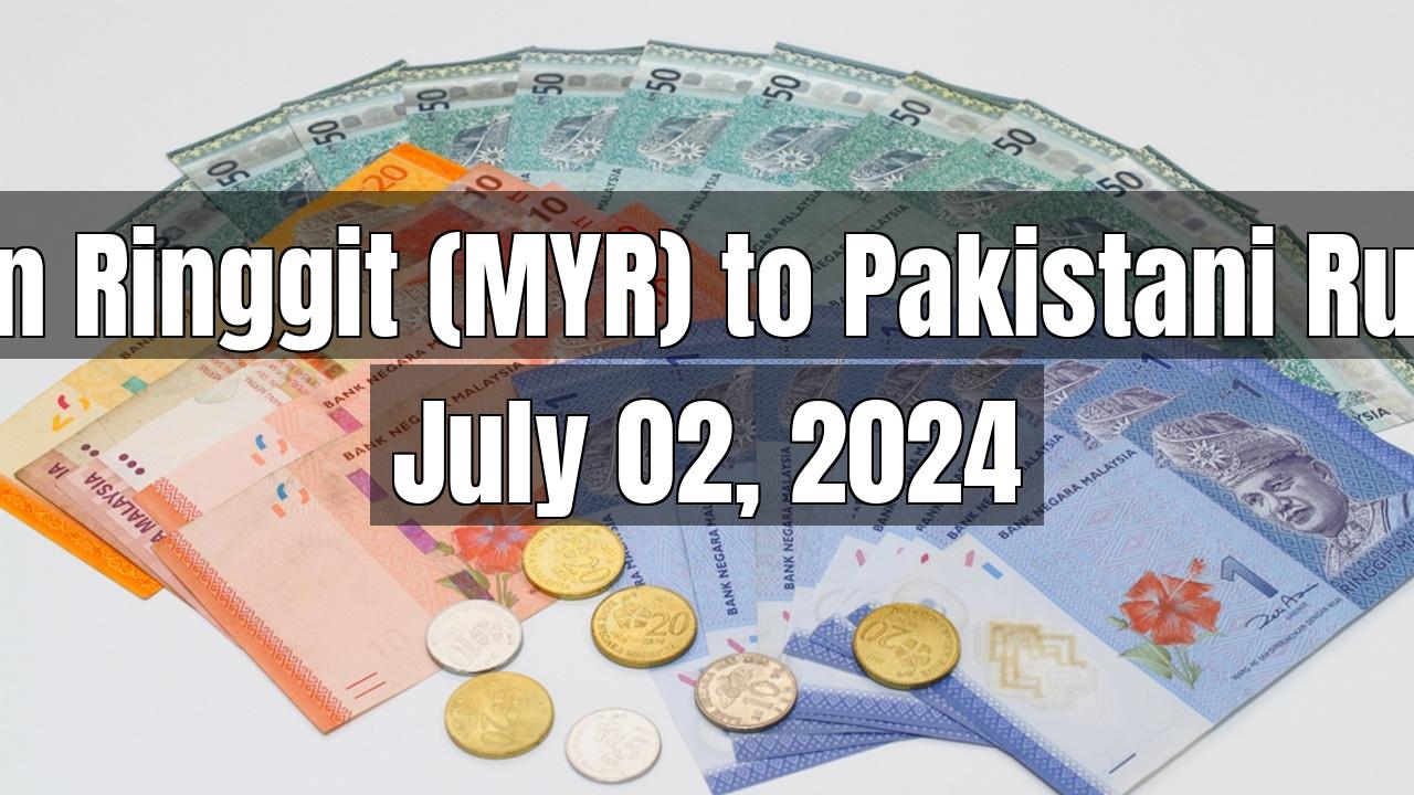 Malaysian Ringgit (MYR) to Pakistani Rupee (PKR) Today - July 02, 2024