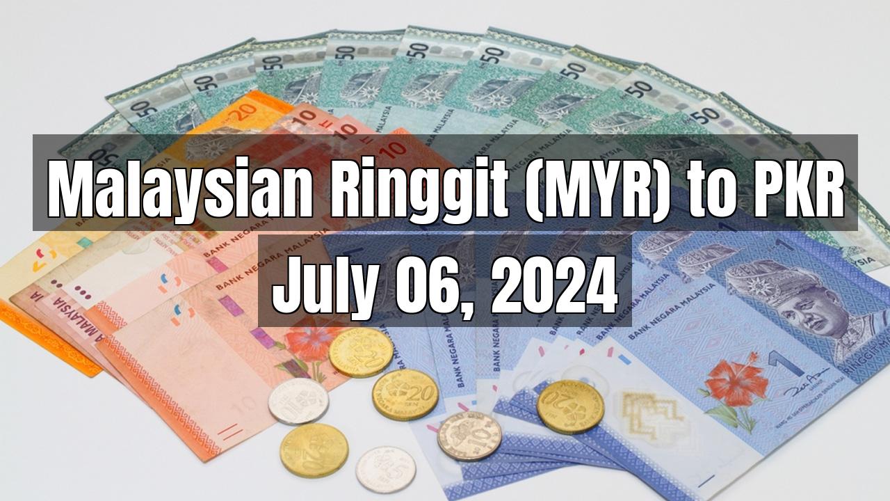 Malaysian Ringgit (MYR) to Pakistani Rupee (PKR) Today - July 06, 2024