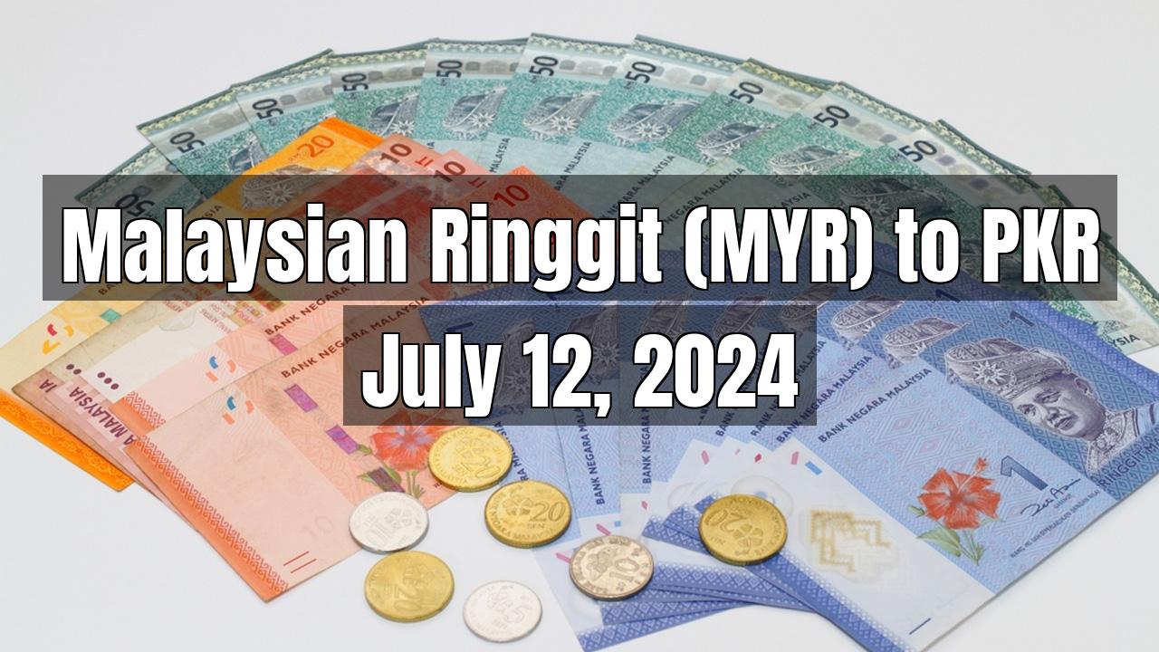 Malaysian Ringgit (MYR) to Pakistani Rupee (PKR) Today - July 12, 2024