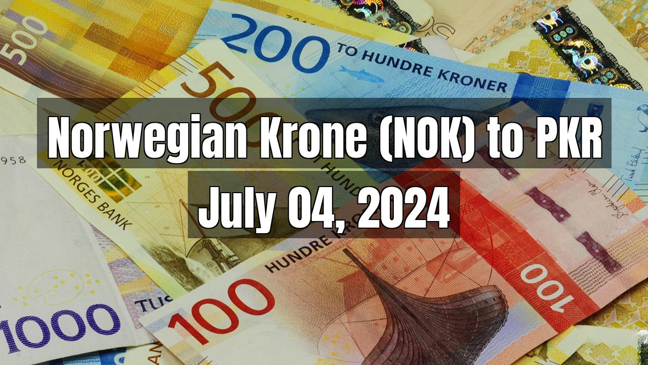 Norwegian Krone (NOK) to Pakistani Rupee (PKR) Today - July 04, 2024