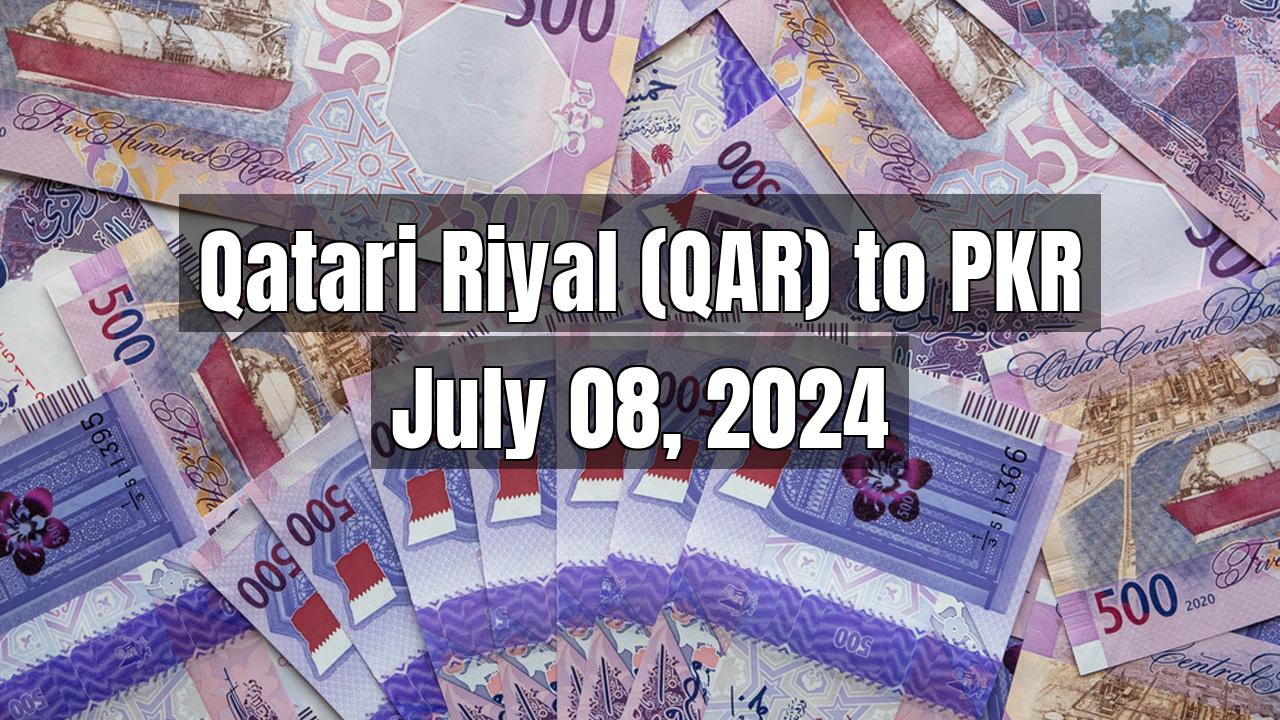 Qatari Riyal (QAR) to Pakistani Rupee (PKR) Today - July 08, 2024