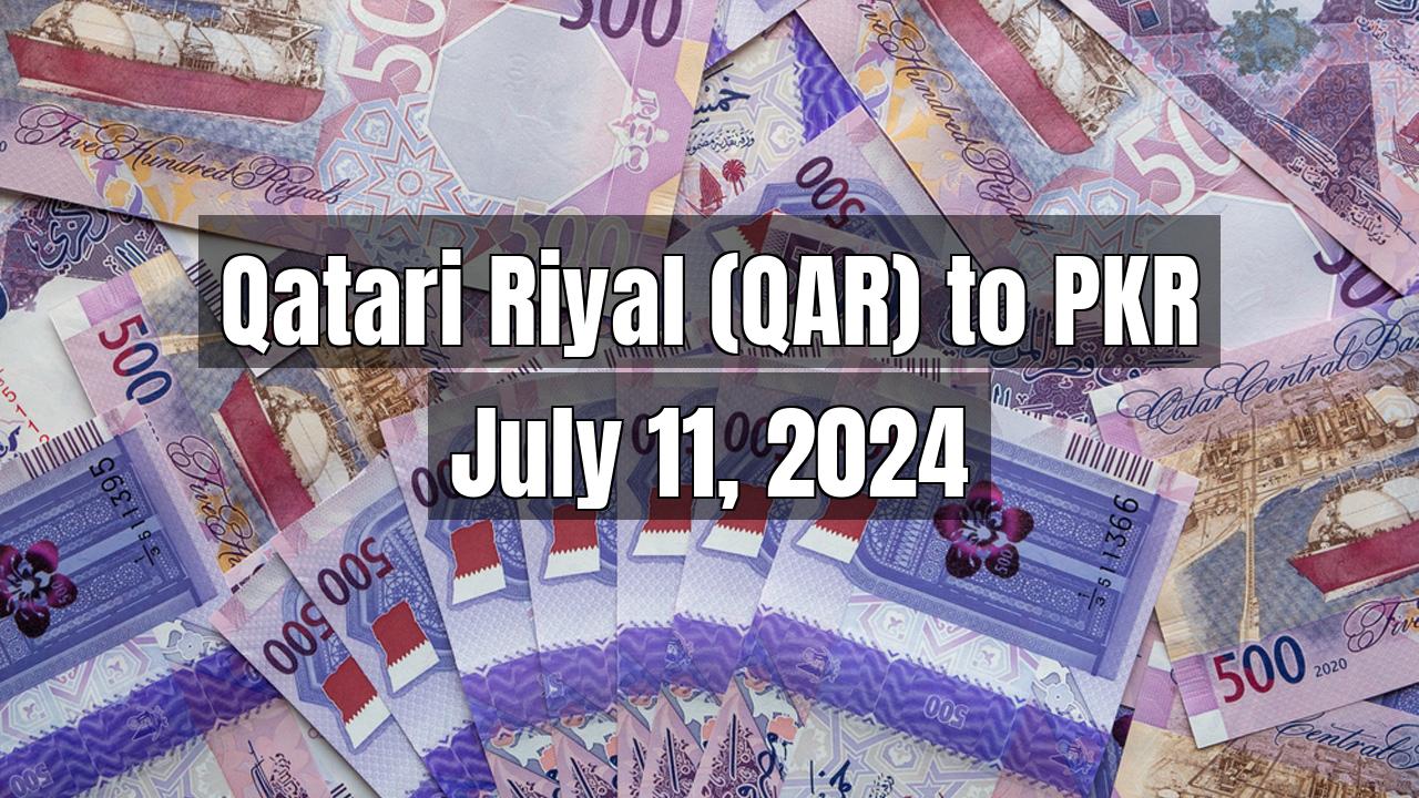 Qatari Riyal (QAR) to Pakistani Rupee (PKR) Today - July 11, 2024