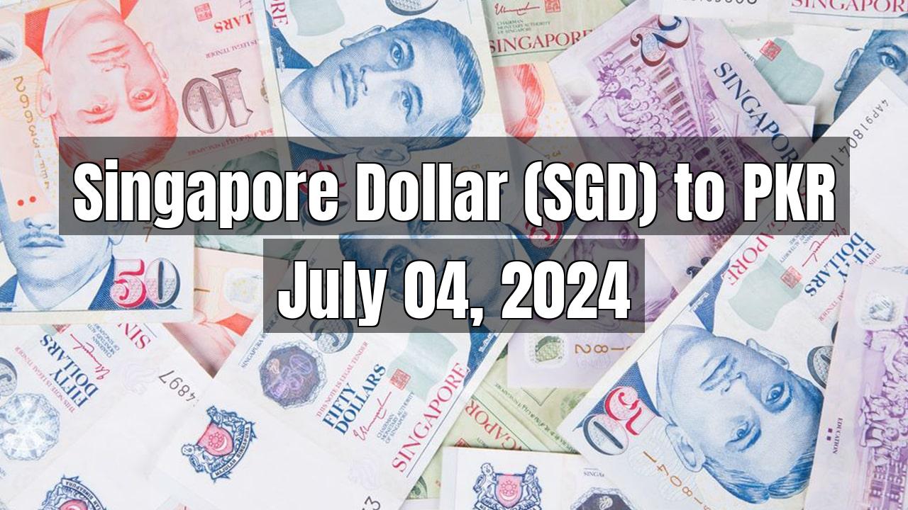 Singapore Dollar (SGD) to Pakistani Rupee (PKR) Today - July 04, 2024