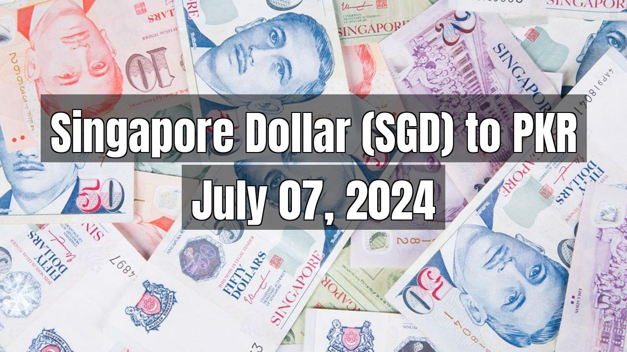 Singapore Dollar (SGD) to Pakistani Rupee (PKR) Today - July 07, 2024