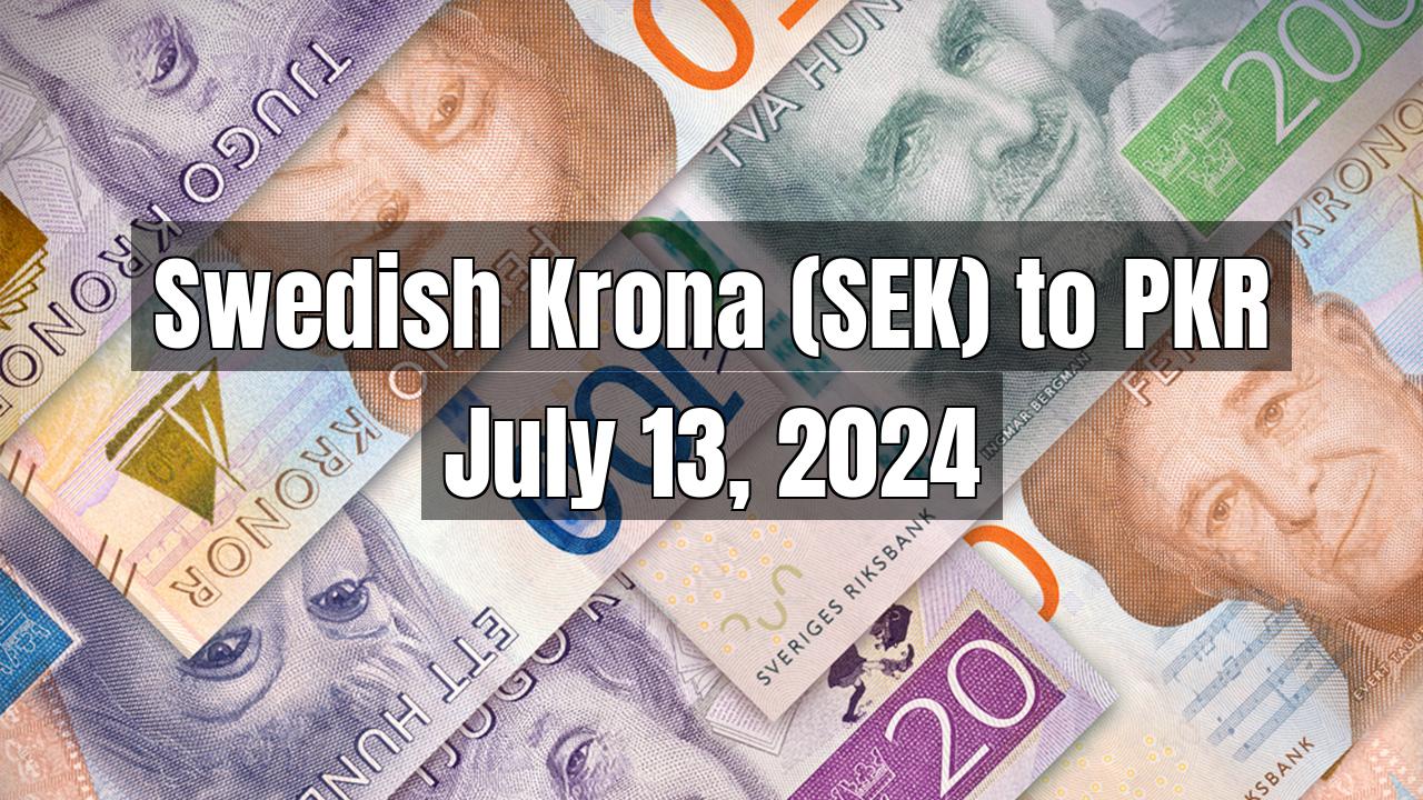 Swedish Krona (SEK) to Pakistani Rupee (PKR) Today - July 13, 2024