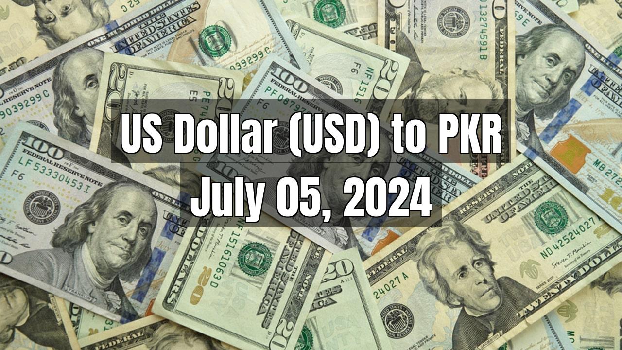 US Dollar (USD) to Pakistani Rupee (PKR) Today - July 05, 2024