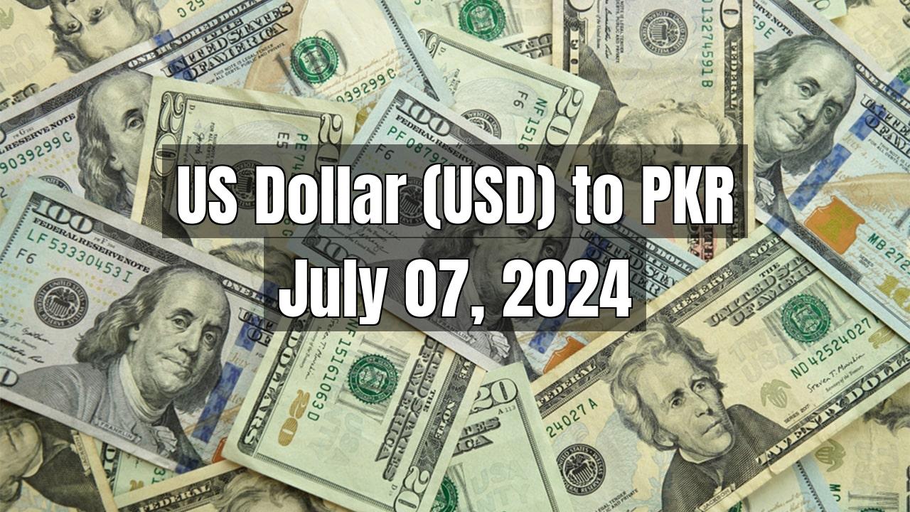 US Dollar (USD) to Pakistani Rupee (PKR) Today - July 07, 2024