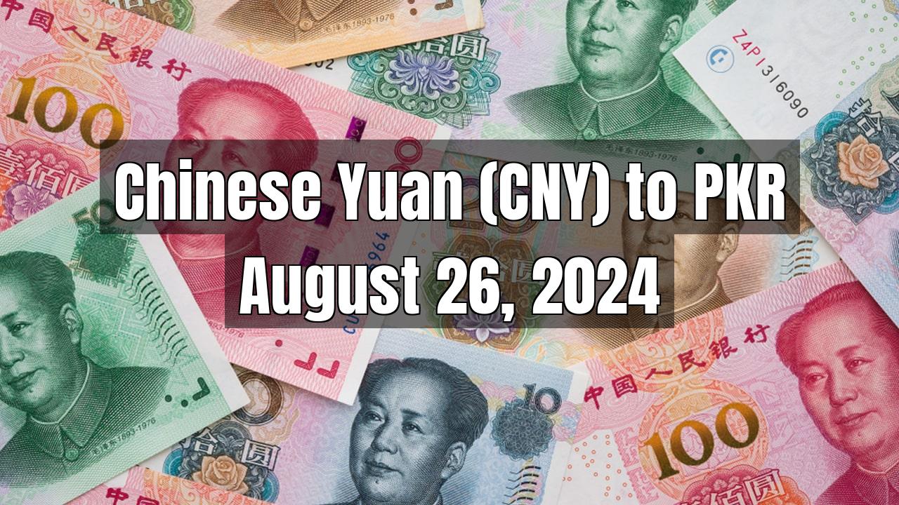 Chinese Yuan (CNY) to Pakistani Rupee (PKR) Today - August 26, 2024