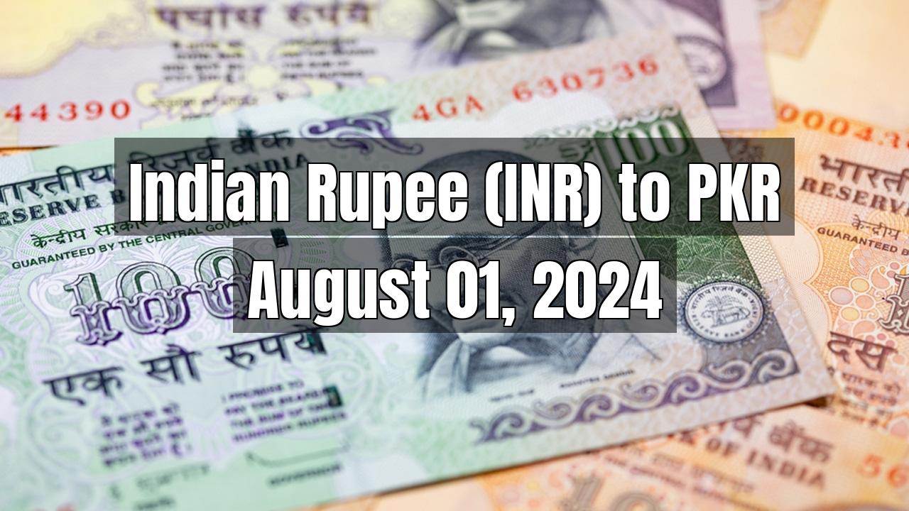 Indian Rupee (INR) to Pakistani Rupee (PKR) Today - August 01, 2024