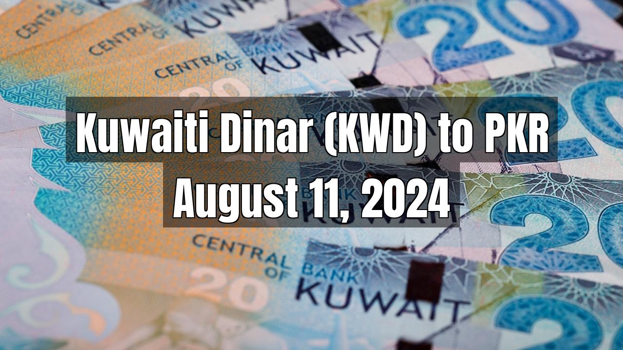 Kuwaiti Dinar (KWD) to Pakistani Rupee (PKR) Today - August 11, 2024