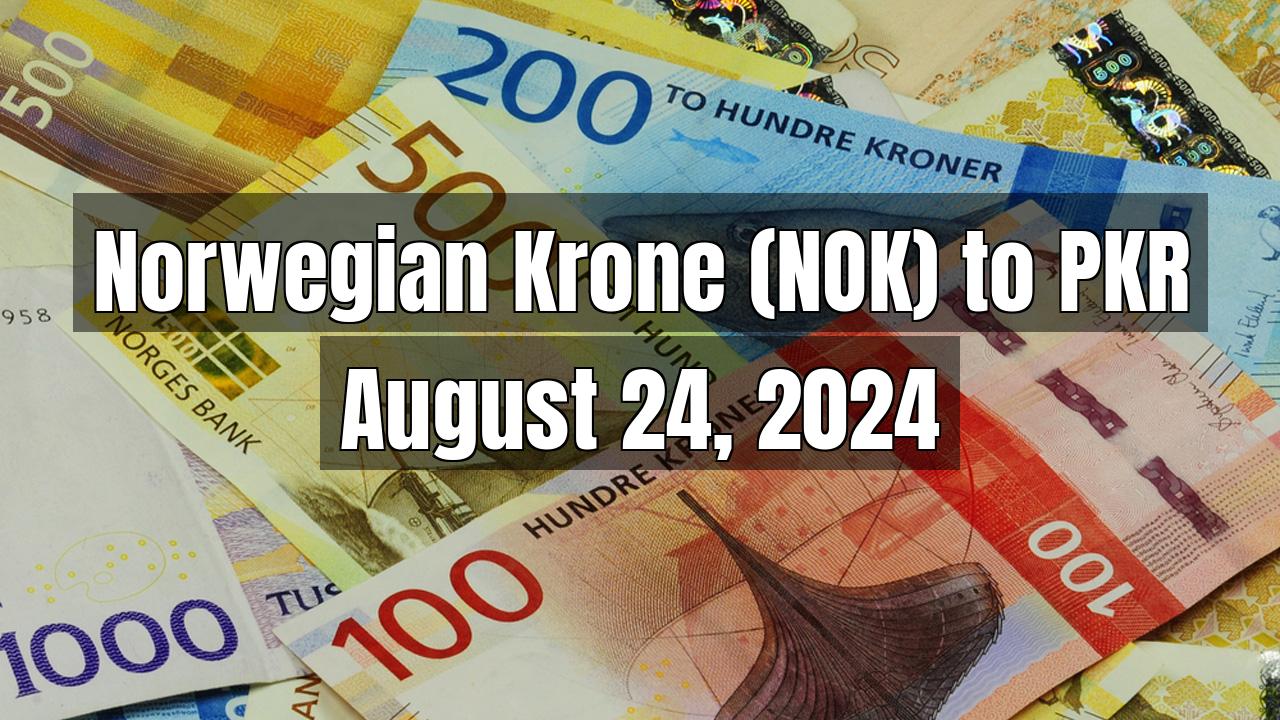 Norwegian Krone (NOK) to Pakistani Rupee (PKR) Today - August 24, 2024