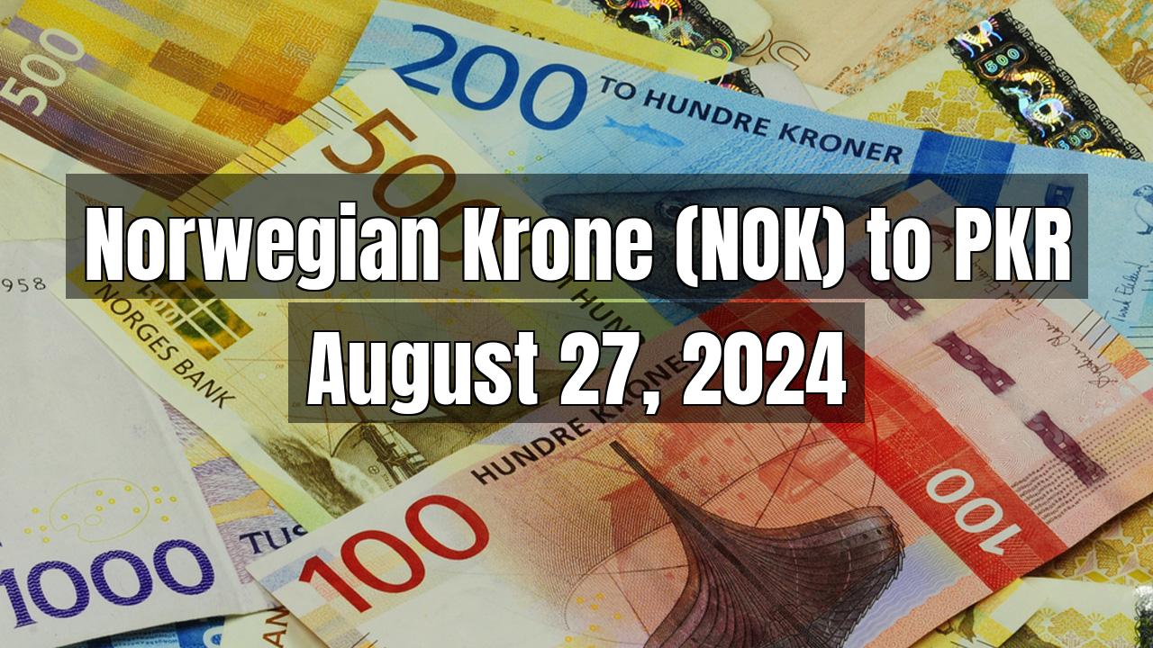 Norwegian Krone (NOK) to Pakistani Rupee (PKR) Today - August 27, 2024