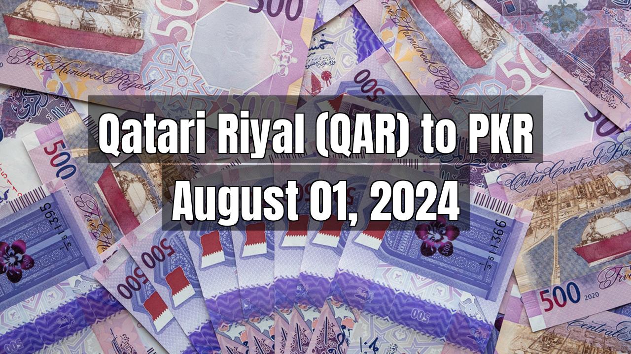 Qatari Riyal (QAR) to Pakistani Rupee (PKR) Today - August 01, 2024