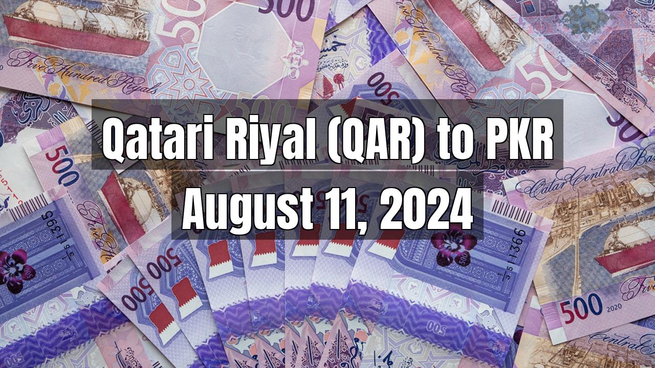 Qatari Riyal (QAR) to Pakistani Rupee (PKR) Today - August 11, 2024