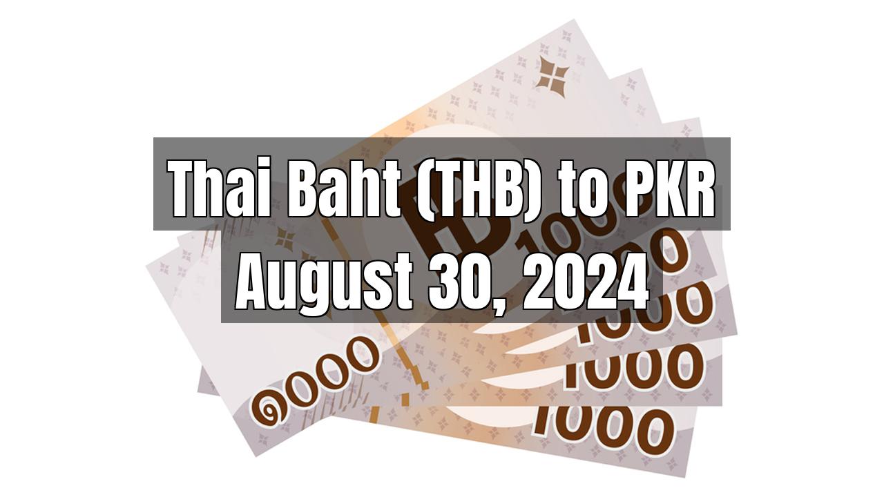 Thai Baht (THB) to Pakistani Rupee (PKR) Today - August 30, 2024