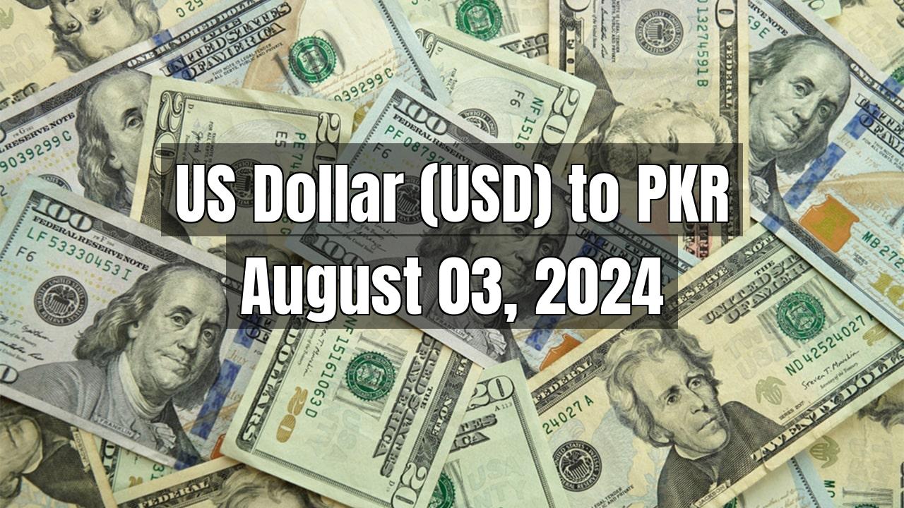 US Dollar (USD) to Pakistani Rupee (PKR) Today - August 03, 2024