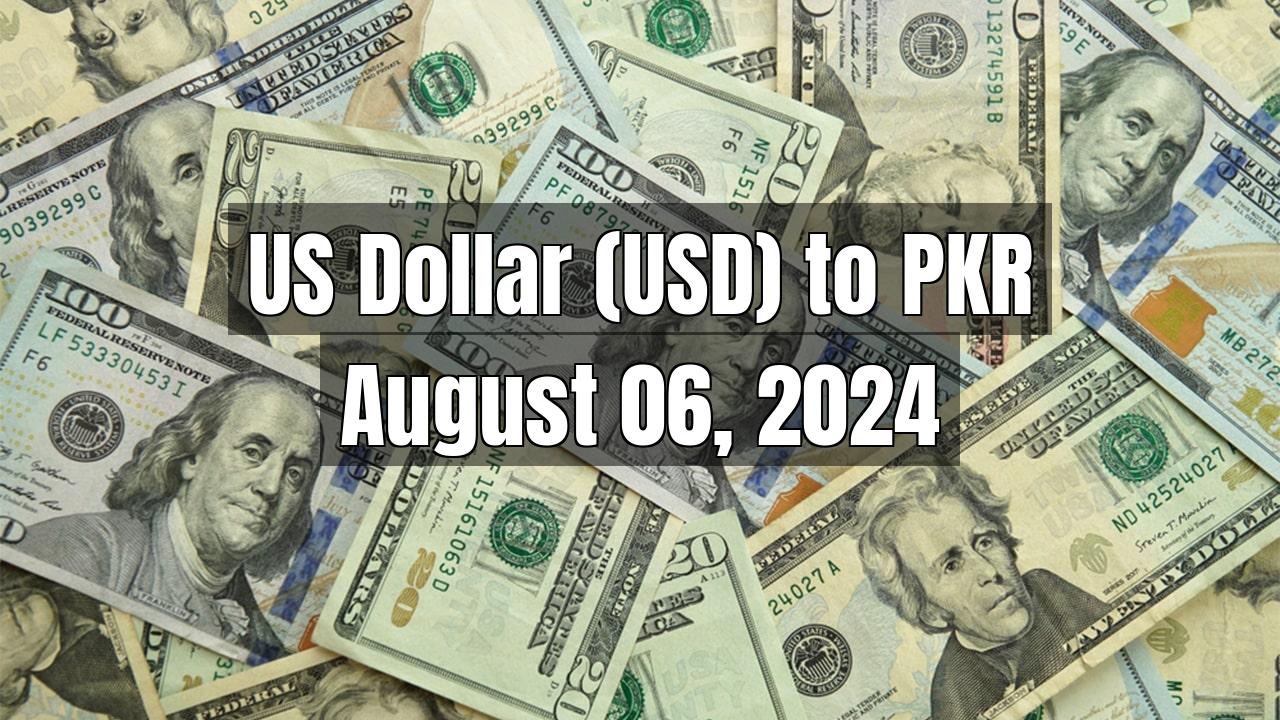 US Dollar (USD) to Pakistani Rupee (PKR) Today - August 06, 2024