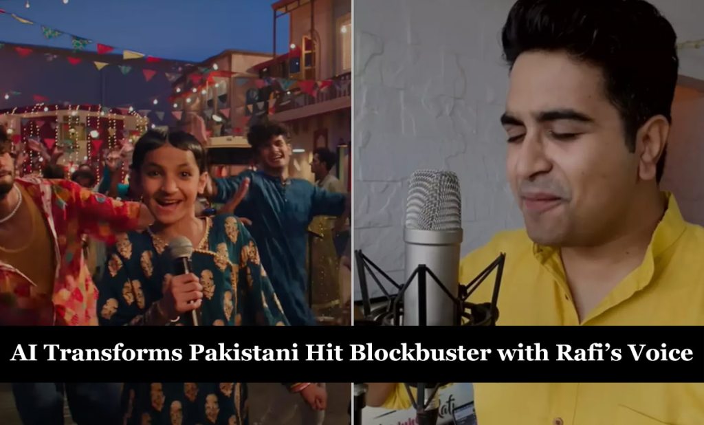 AI Transforms Pakistani Hit Blockbuster with Rafi’s Voice