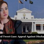 Sanam Javed Tweet Case - Appeal Against Discharge Update