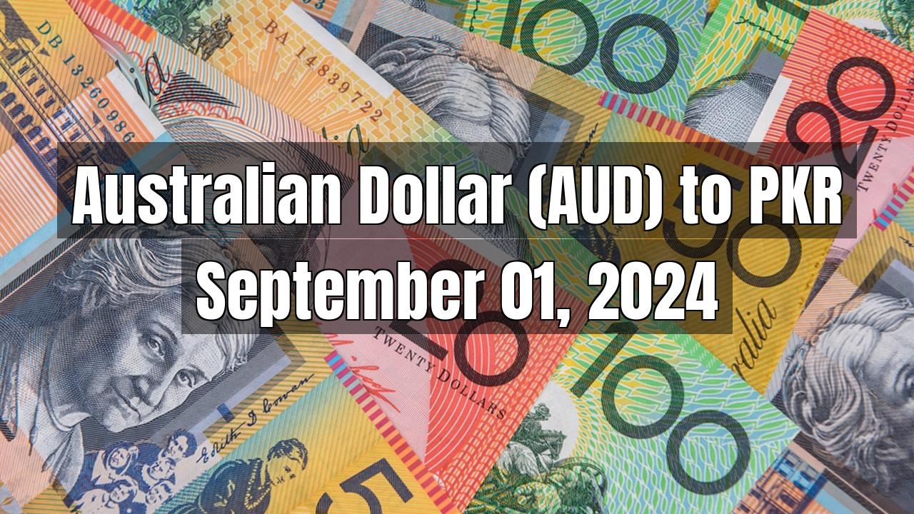 Australian Dollar (AUD) to Pakistani Rupee (PKR) Today - September 01, 2024