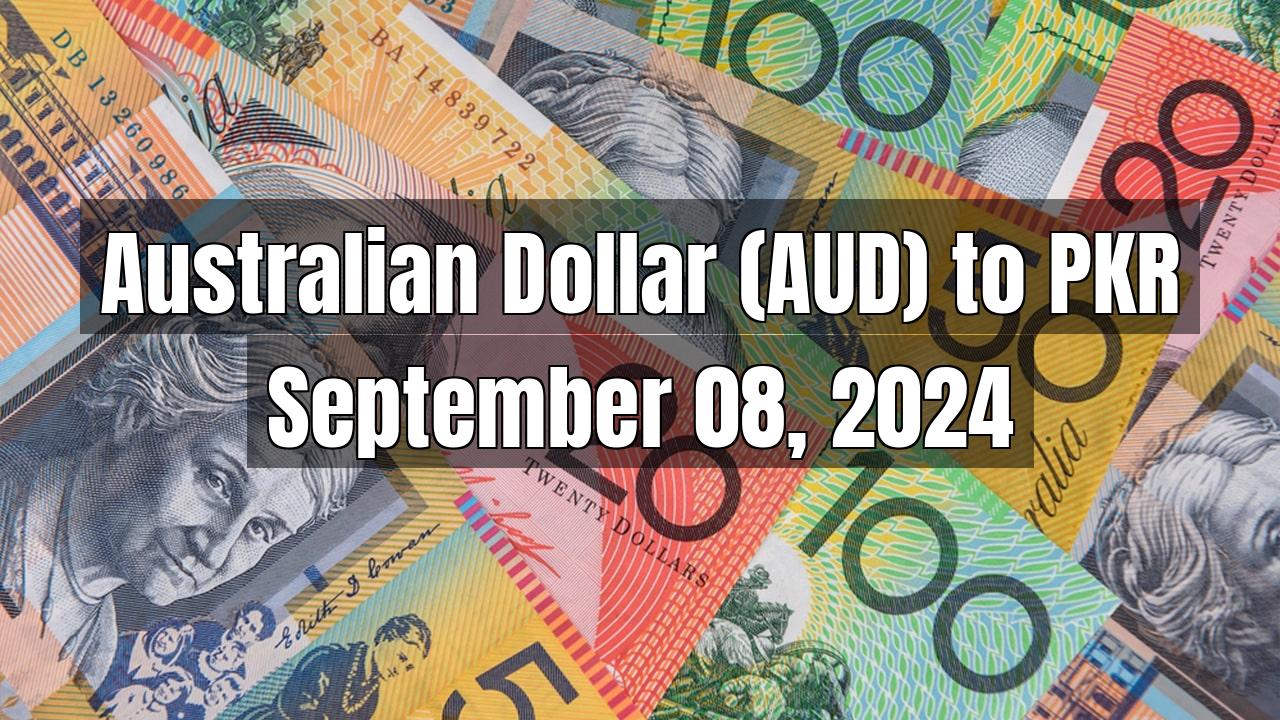 Australian Dollar (AUD) to Pakistani Rupee (PKR) Today - September 08, 2024