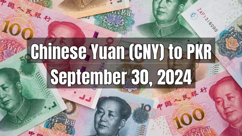 Chinese Yuan (CNY) to Pakistani Rupee (PKR) Today – September 30, 2024