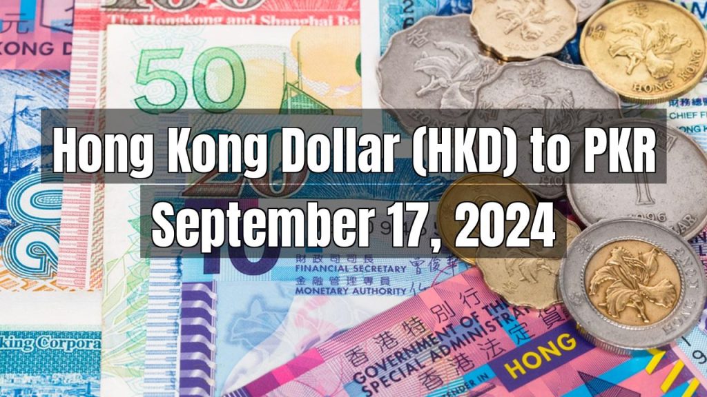 Hong Kong Dollar (HKD) to Pakistani Rupee (PKR) Today – September 17, 2024