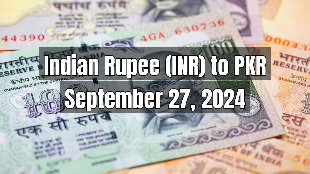 Indian Rupee (INR) to Pakistani Rupee (PKR) Today - September 27, 2024